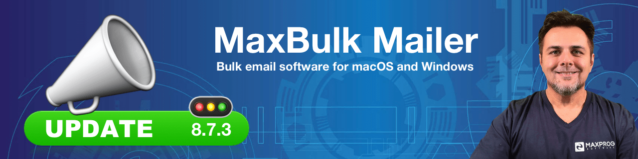 New MaxBulk Mailer 7.8.3 release - Bulk Email Software for macOS and MS Windows